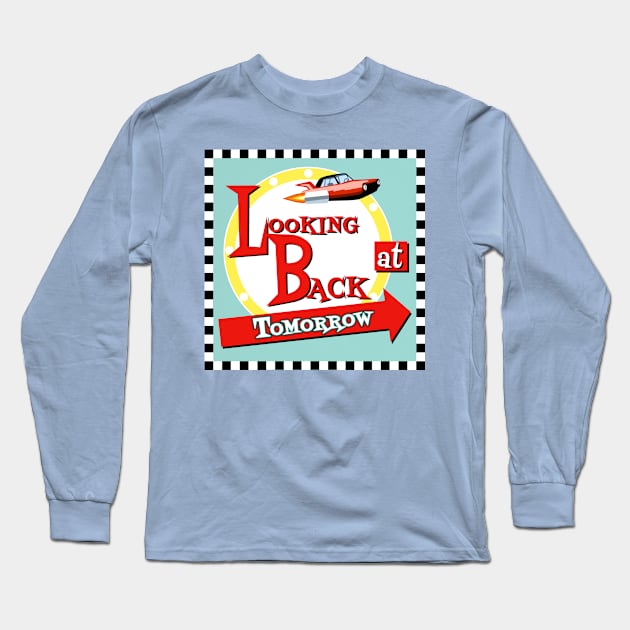 Looking Back at Tomorrow T-Shirt Long Sleeve T-Shirt by Looking Back at Tomorrow